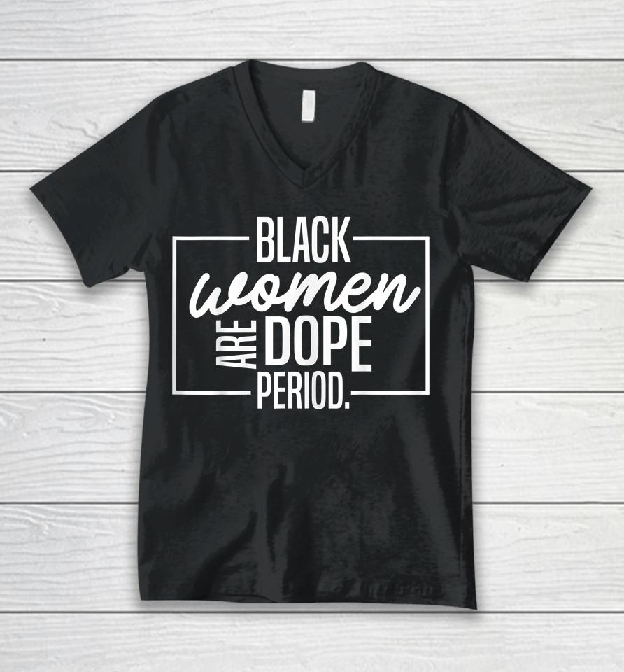 Black Women Are Dope Pride Black History Month Unisex V-Neck T-Shirt