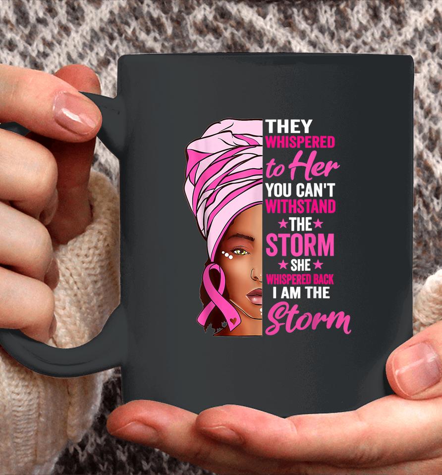 Black Women I Am The Storm Breast Cancer Awareness Ribbon Coffee Mug