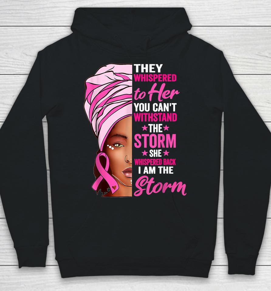 Black Women I Am The Storm Breast Cancer Awareness Ribbon Hoodie