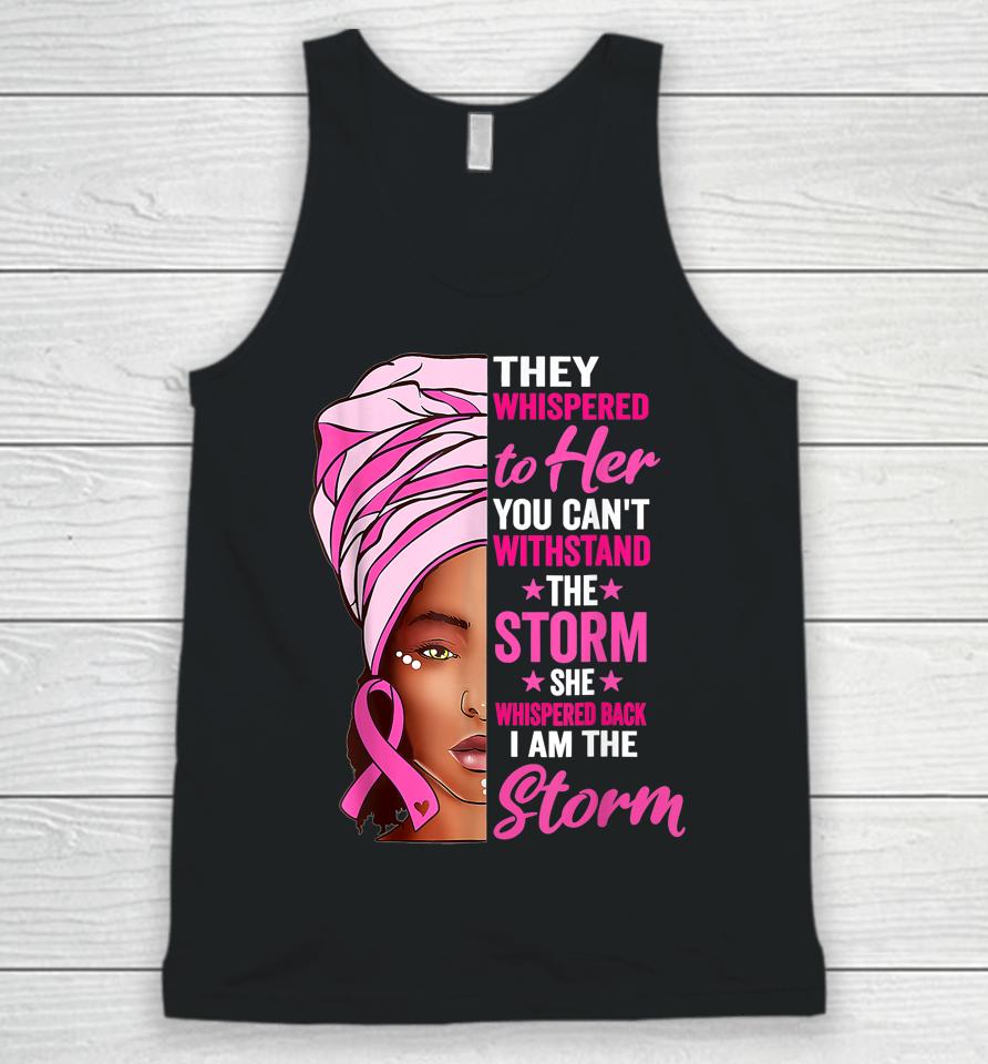 Black Women I Am The Storm Breast Cancer Awareness Ribbon Unisex Tank Top