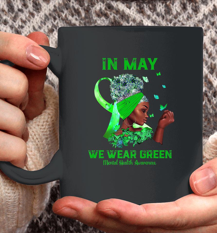 Black Women In May We Wear Green Mental Health Awareness Coffee Mug