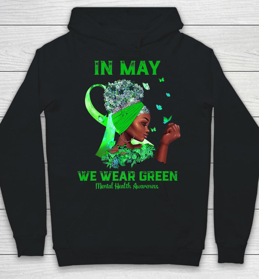Black Women In May We Wear Green Mental Health Awareness Hoodie