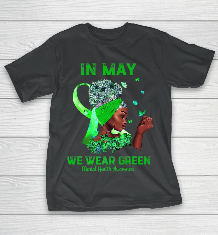 Black Women In May We Wear Green Mental Health Awareness T-Shirt