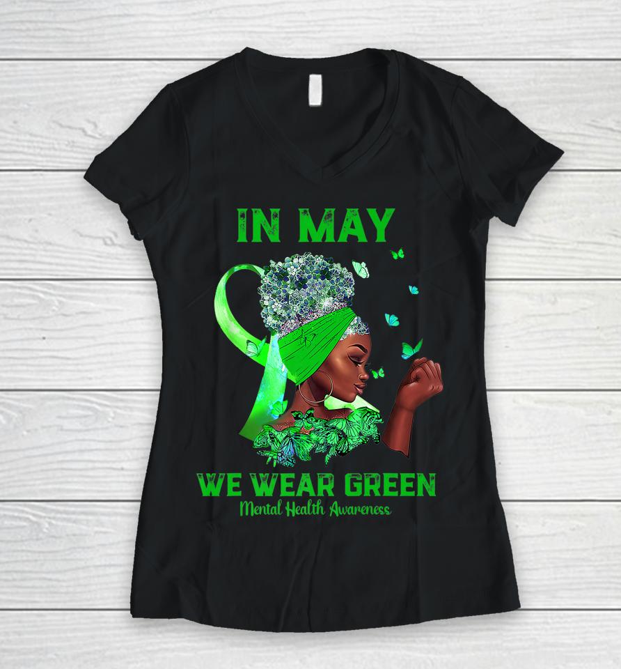 Black Women In May We Wear Green Mental Health Awareness Women V-Neck T-Shirt
