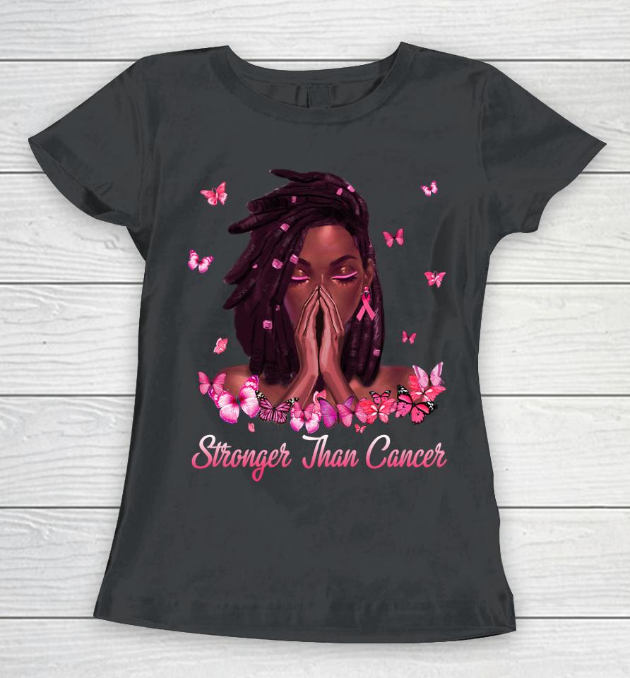 Black Women Melanin Stronger Than Breast Cancer Pink Ribbon Women T-Shirt