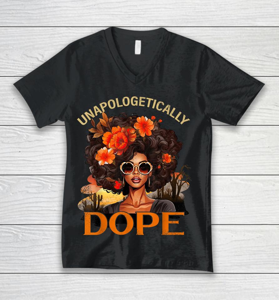 Black Women Unapologetically Dope Juneteenth Black History Unisex V-Neck T-Shirt