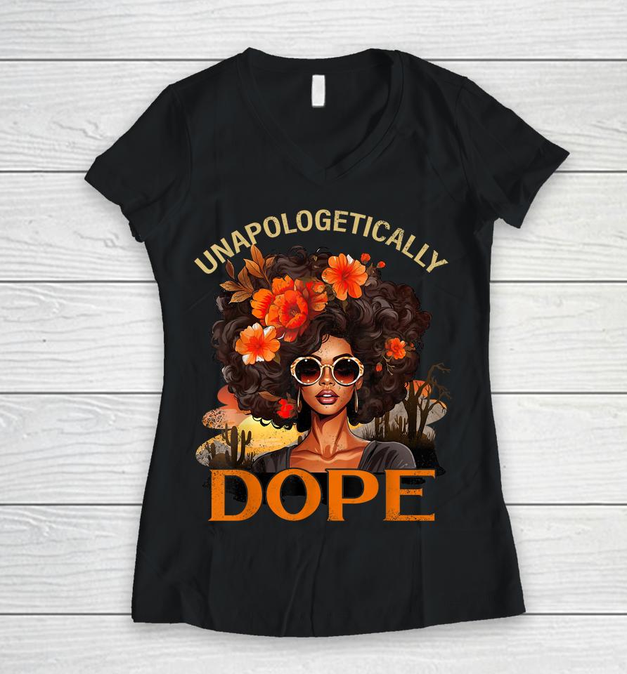 Black Women Unapologetically Dope Juneteenth Black History Women V-Neck T-Shirt