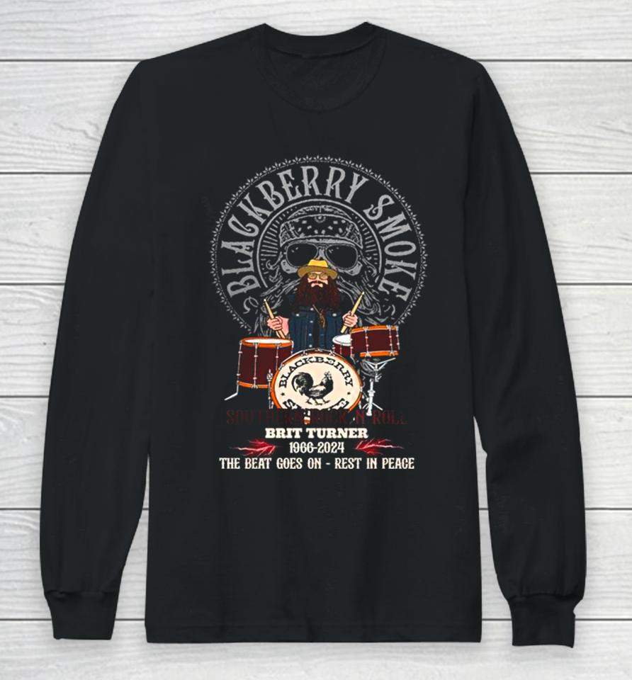 Blackberry Smoke Southern Rock N Roll Brit Turner 1966 2024 The Beat Goes On Rest In Peace Long Sleeve T-Shirt