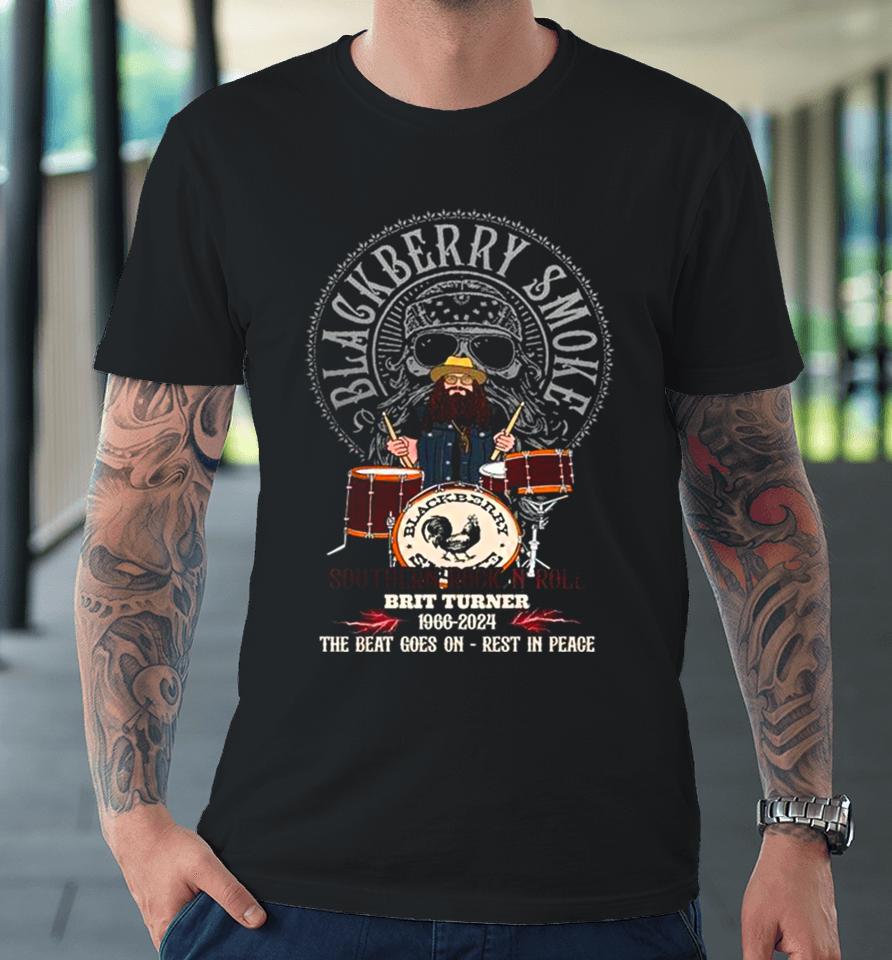 Blackberry Smoke Southern Rock N Roll Brit Turner 1966 2024 The Beat Goes On Rest In Peace Premium T-Shirt