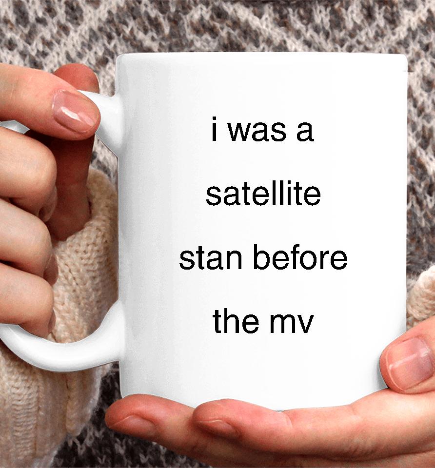 Blackcatrry I Was A Satellite Stan Before The Mv Coffee Mug