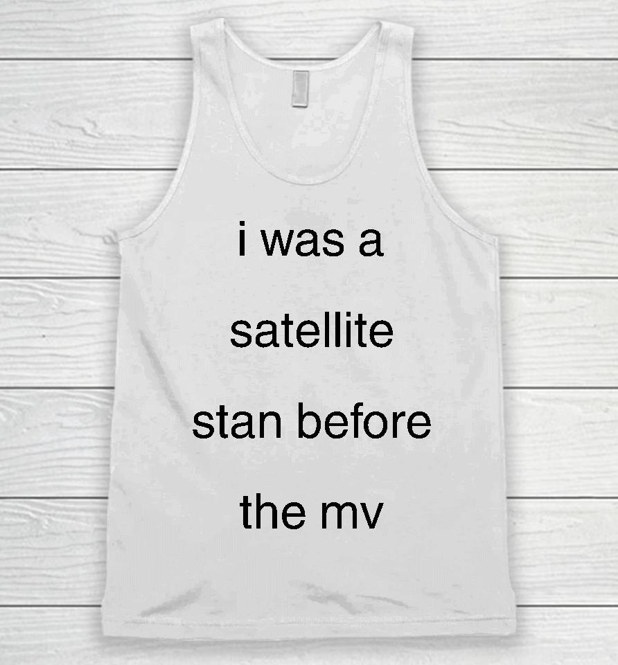 Blackcatrry I Was A Satellite Stan Before The Mv Unisex Tank Top