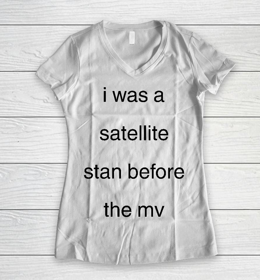 Blackcatrry I Was A Satellite Stan Before The Mv Women V-Neck T-Shirt