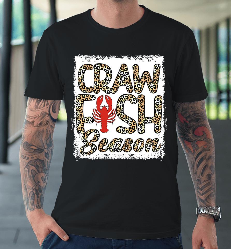 Bleached Craw Fish Season Leopard Crawfish Boil Lobster Premium T-Shirt