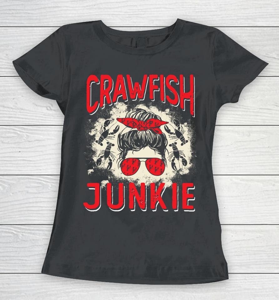 Bleached Crawfish Junkie Women Messy Bun Funny Crawfish Boil Women T-Shirt