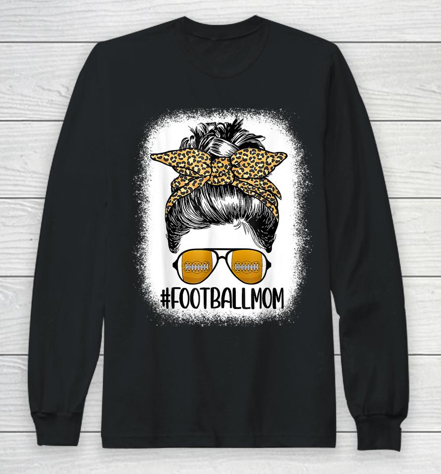 Bleached Football Mom Life With Leopard And Messy Bun Player Long Sleeve T-Shirt