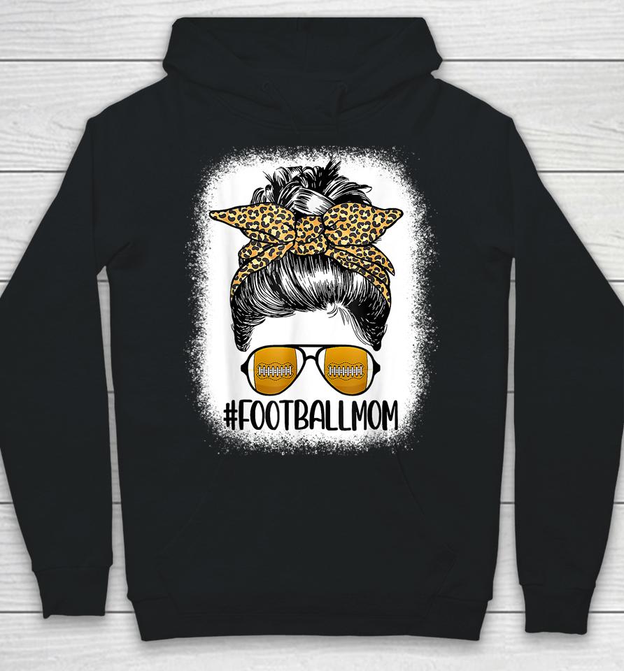 Bleached Football Mom Life With Leopard And Messy Bun Player Hoodie