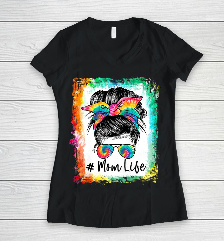 Bleached Mom Life Messy Bun Hair Sunglasses Tie Dye Mother Women V-Neck T-Shirt