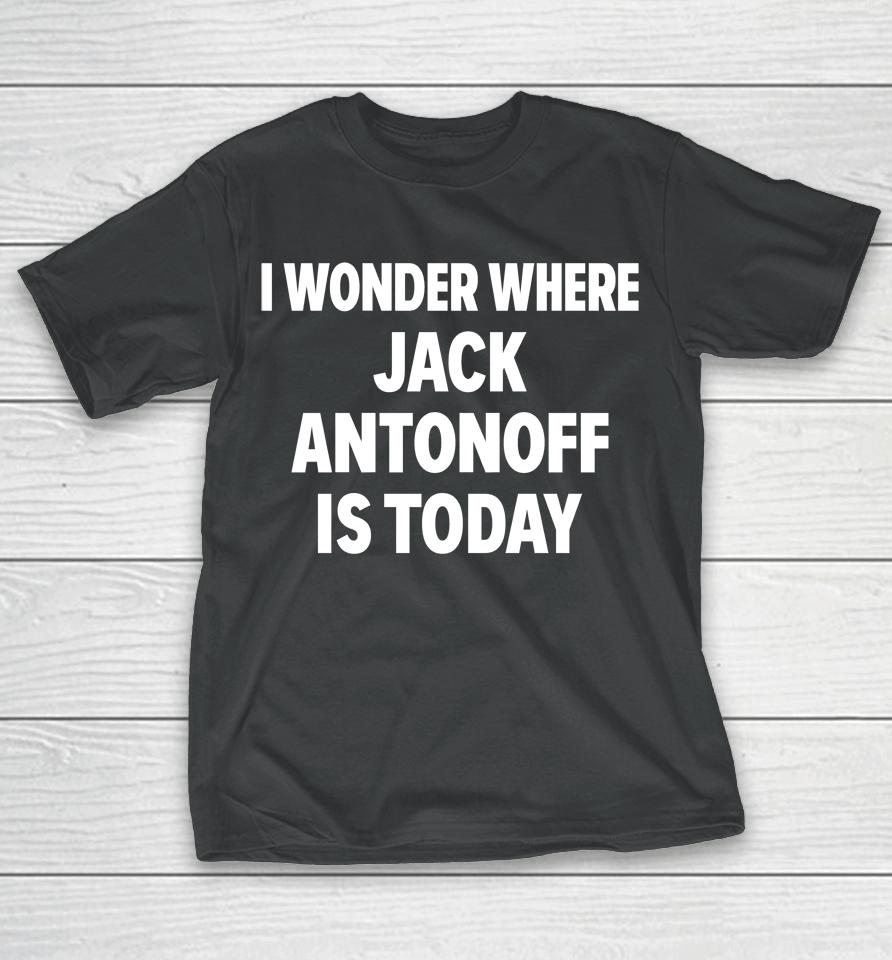 Bleachersmusic I Wonder Where Jack Antonoff Is Today T-Shirt