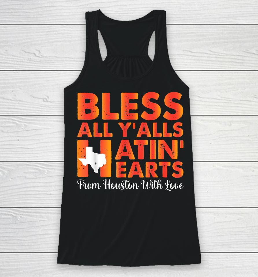 Bless All Y'alls Hatin' Hearts Love Houston Baseball Fan Racerback Tank