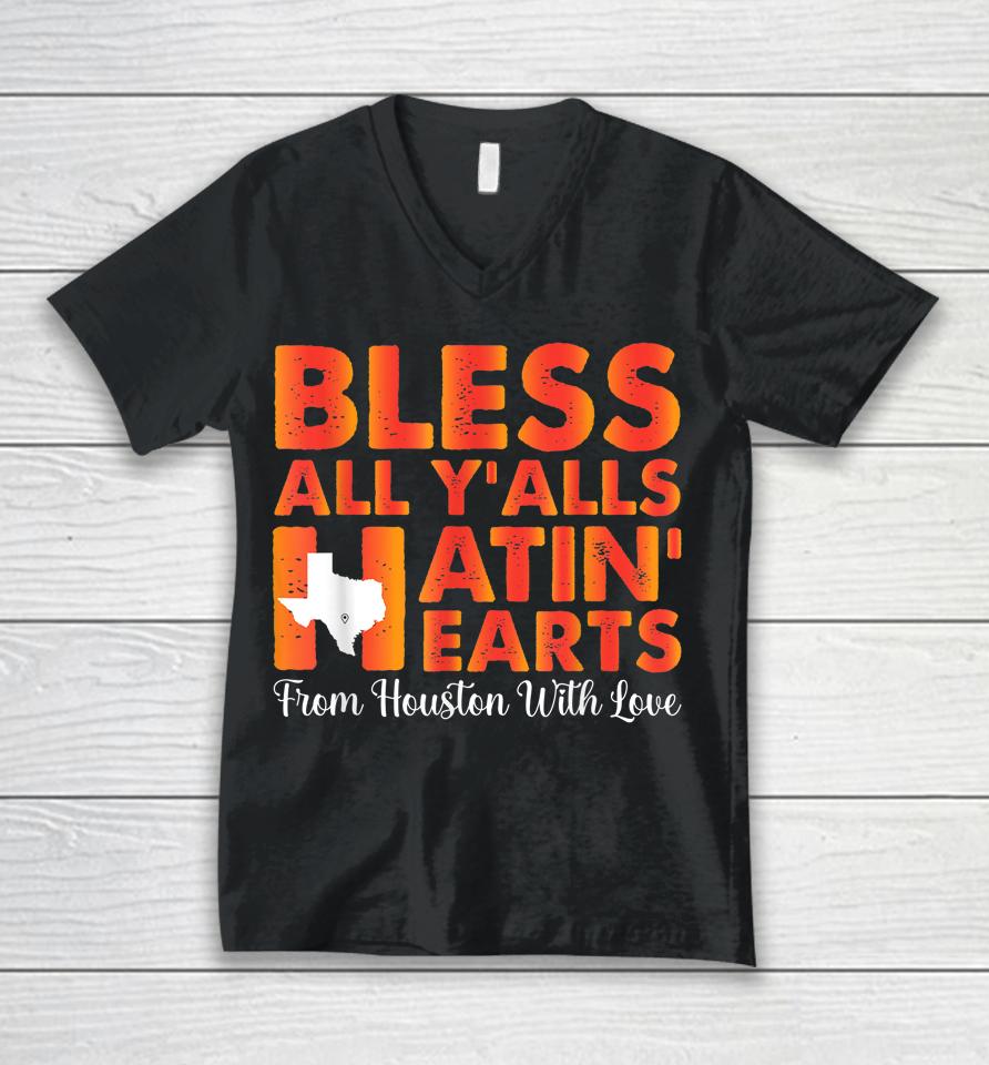 Bless All Y'alls Hatin' Hearts Love Houston Baseball Fan Unisex V-Neck T-Shirt