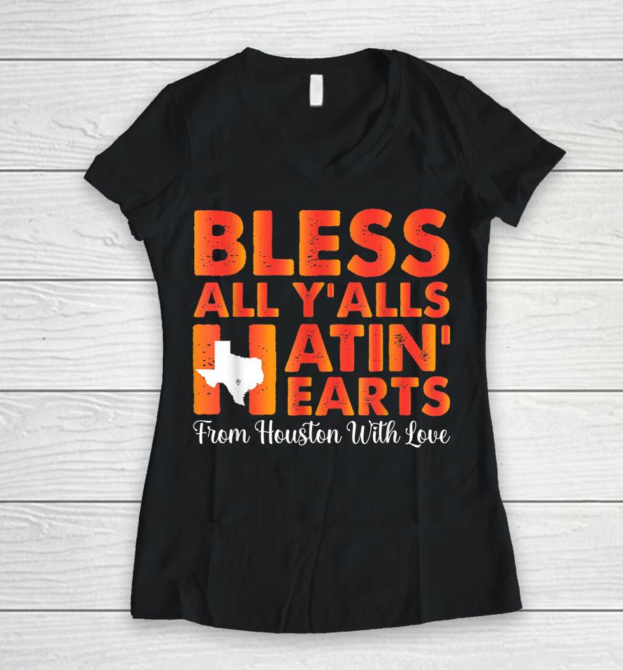 Bless All Y'alls Hatin' Hearts Love Houston Baseball Fan Women V-Neck T-Shirt