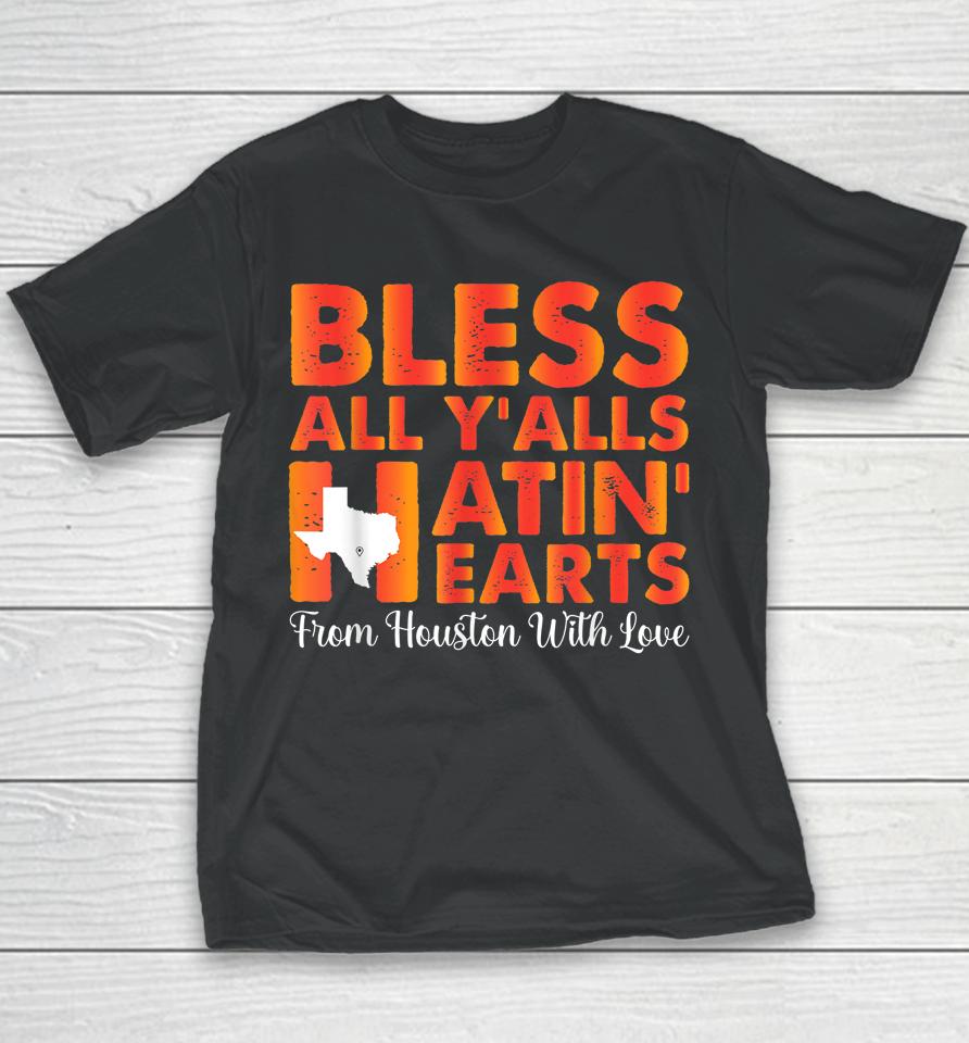 Bless All Y'alls Hatin' Hearts Love Houston Baseball Fan Youth T-Shirt