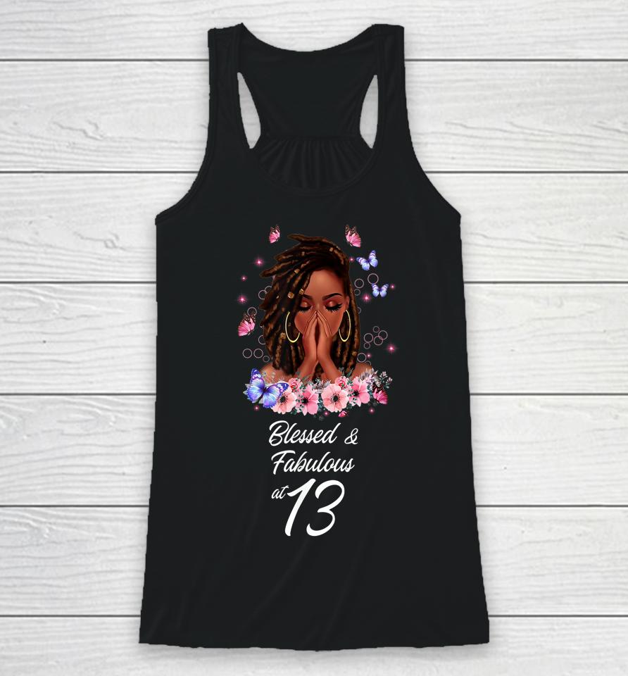 Blessed And Fabulous At 13 Shirt 13 Years Old Birthday Melanin Racerback Tank