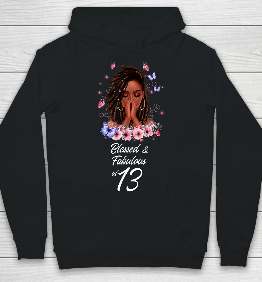 Blessed And Fabulous At 13 Shirt 13 Years Old Birthday Melanin Hoodie
