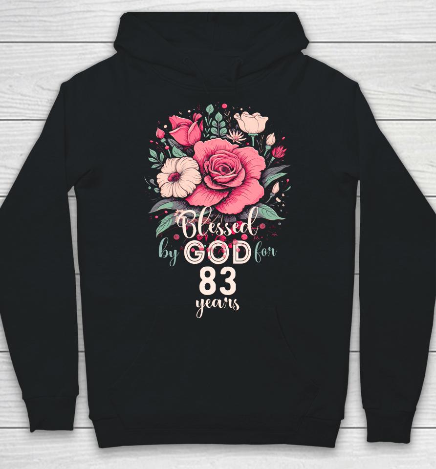 Blessed By God For 83 Years Rose Religious 83Rd Birthday Hoodie