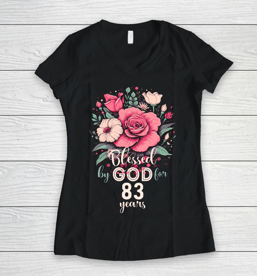 Blessed By God For 83 Years Rose Religious 83Rd Birthday Women V-Neck T-Shirt