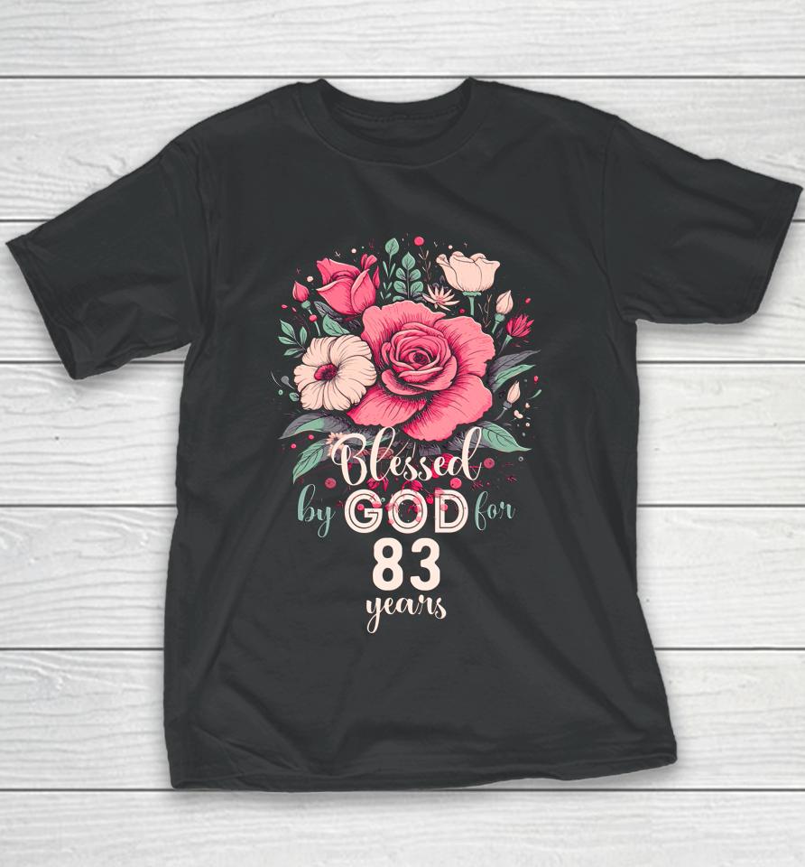 Blessed By God For 83 Years Rose Religious 83Rd Birthday Youth T-Shirt