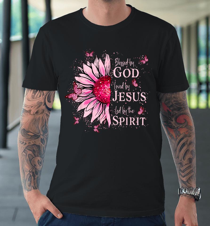 Blessed By God - Loved By Jesus, Pink Sunflower Premium T-Shirt