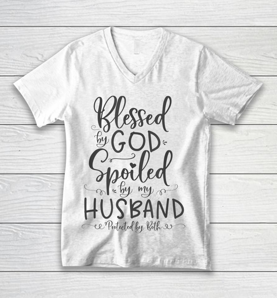 Blessed By God Spoiled By My Husband Protected By Both Unisex V-Neck T-Shirt