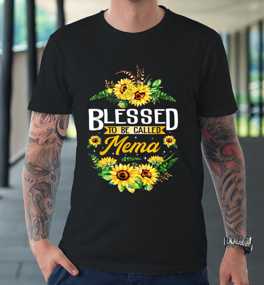 Blessed To Be Called Mema Sunflower Mother's Day Gift Premium T-Shirt