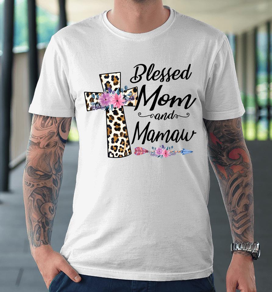 Blessed To Be Called Mom And Mamaw Mothers Day Premium T-Shirt
