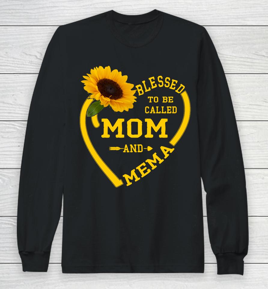 Blessed To Be Called Mom And Mema Mothers Day Sunflower Gift Long Sleeve T-Shirt