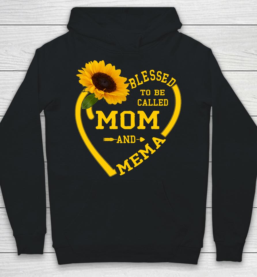 Blessed To Be Called Mom And Mema Mothers Day Sunflower Gift Hoodie