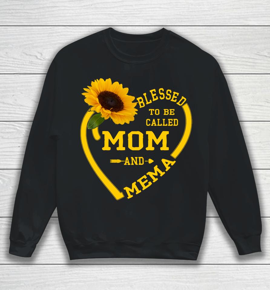 Blessed To Be Called Mom And Mema Mothers Day Sunflower Gift Sweatshirt