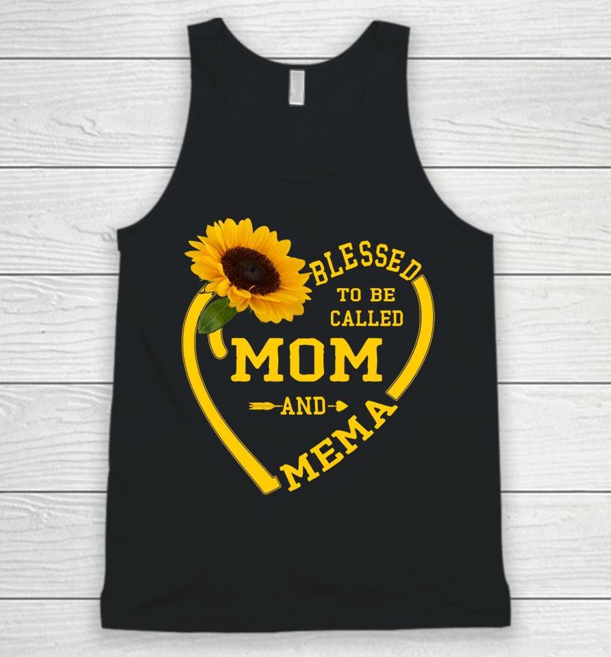 Blessed To Be Called Mom And Mema Mothers Day Sunflower Gift Unisex Tank Top