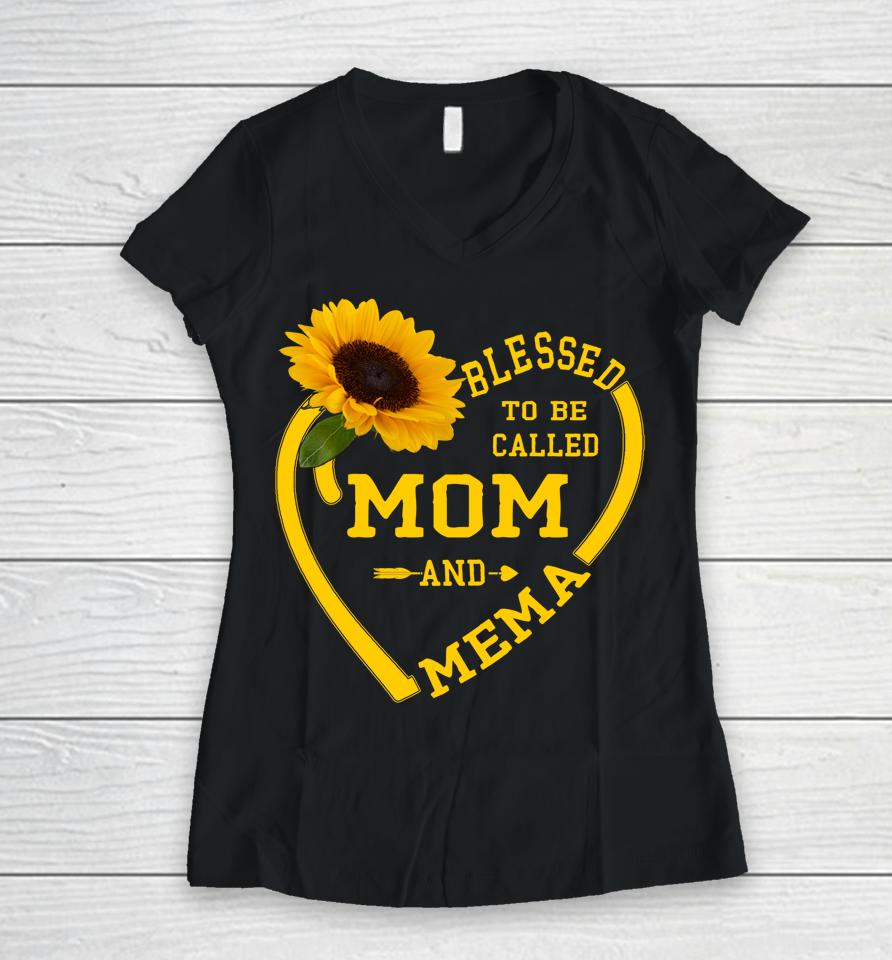 Blessed To Be Called Mom And Mema Mothers Day Sunflower Gift Women V-Neck T-Shirt