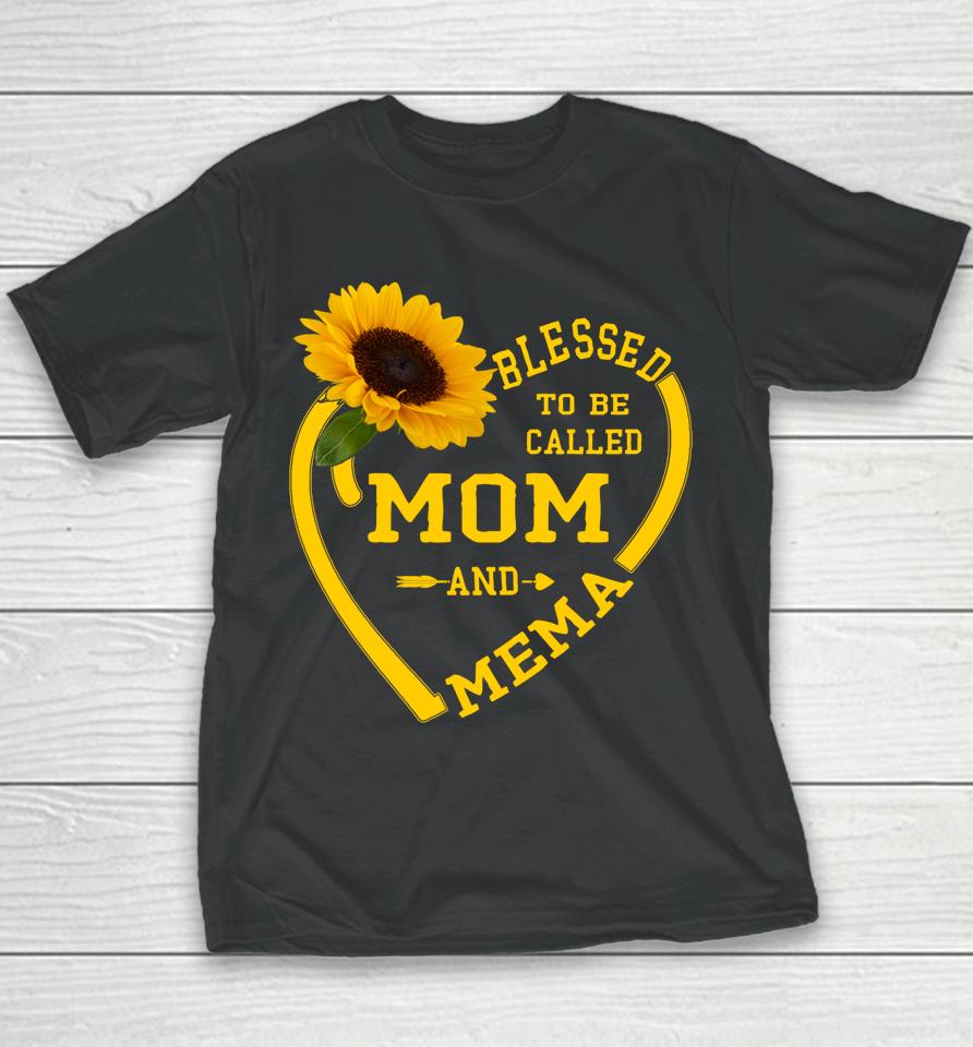 Blessed To Be Called Mom And Mema Mothers Day Sunflower Gift Youth T-Shirt