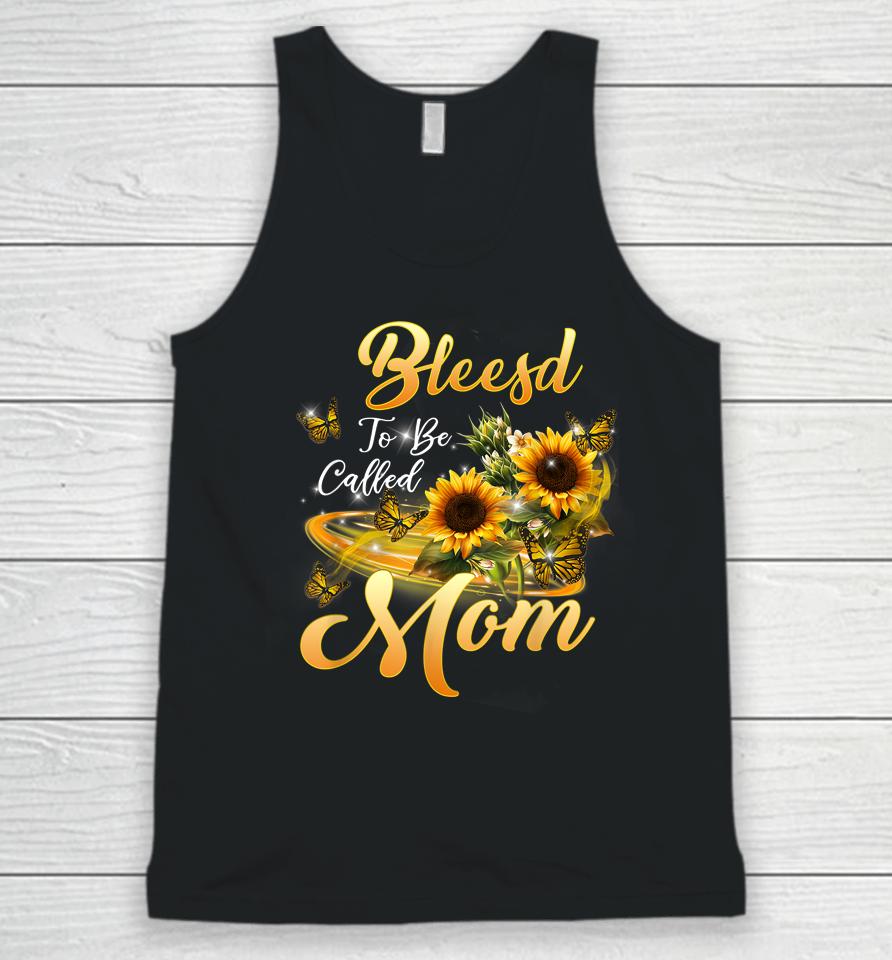 Blessed To Be Called Mom Sunflower Mothers Day Unisex Tank Top