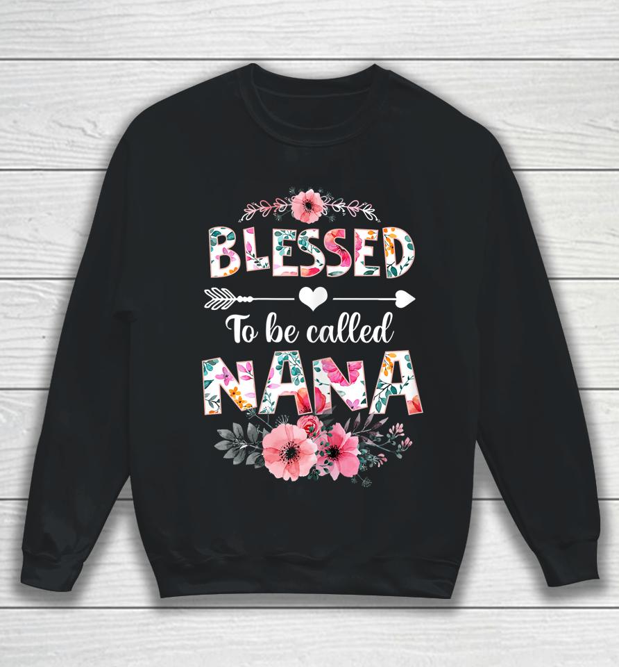 Blessed To Be Called Nana Mother's Day Sweatshirt