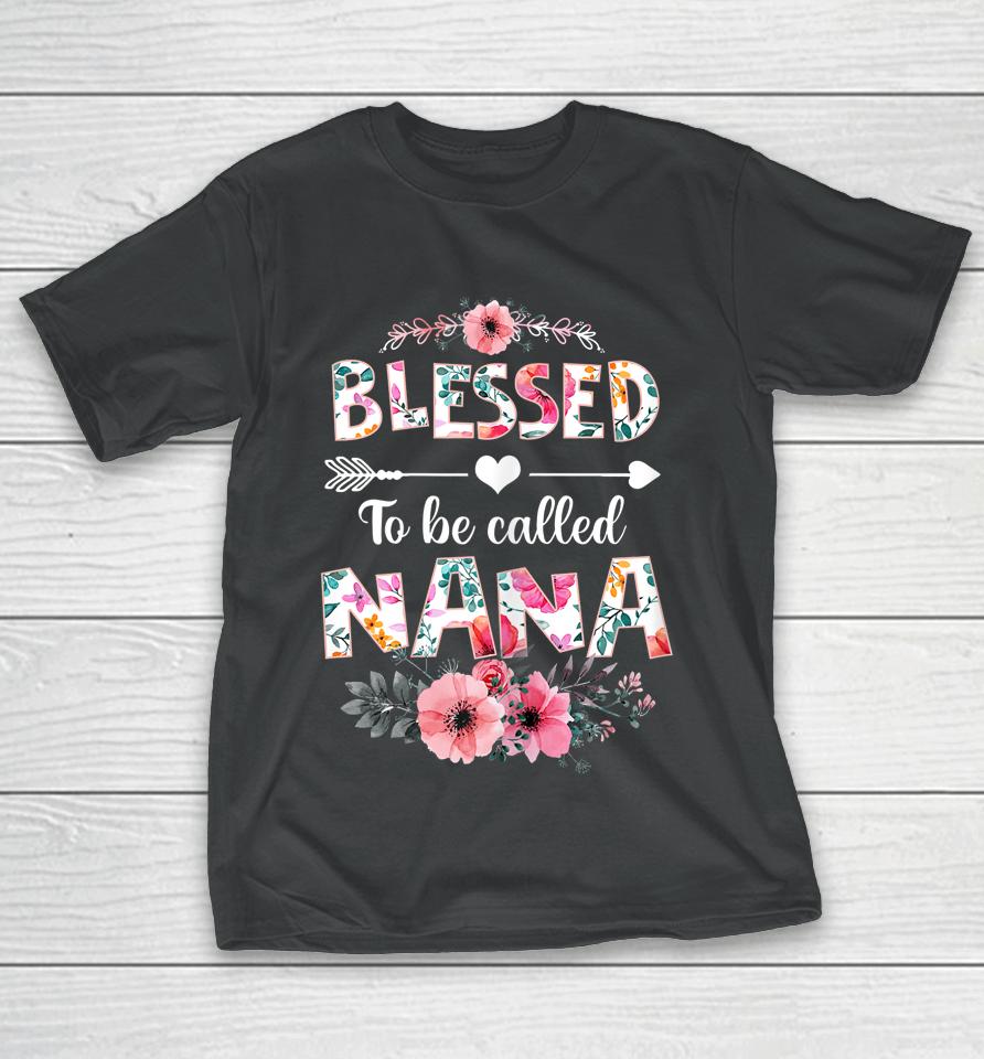 Blessed To Be Called Nana Mother's Day T-Shirt