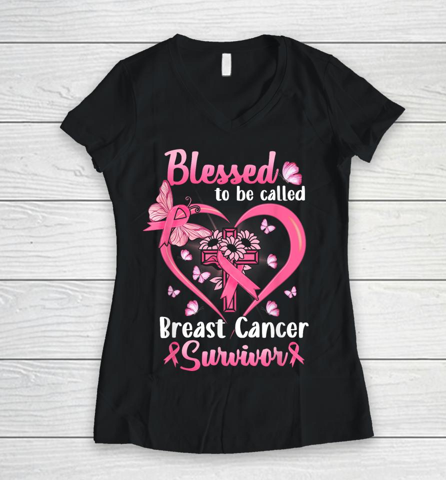Blessed To Be Called Pink Women Heart Breast Cancer Survivor Women V-Neck T-Shirt