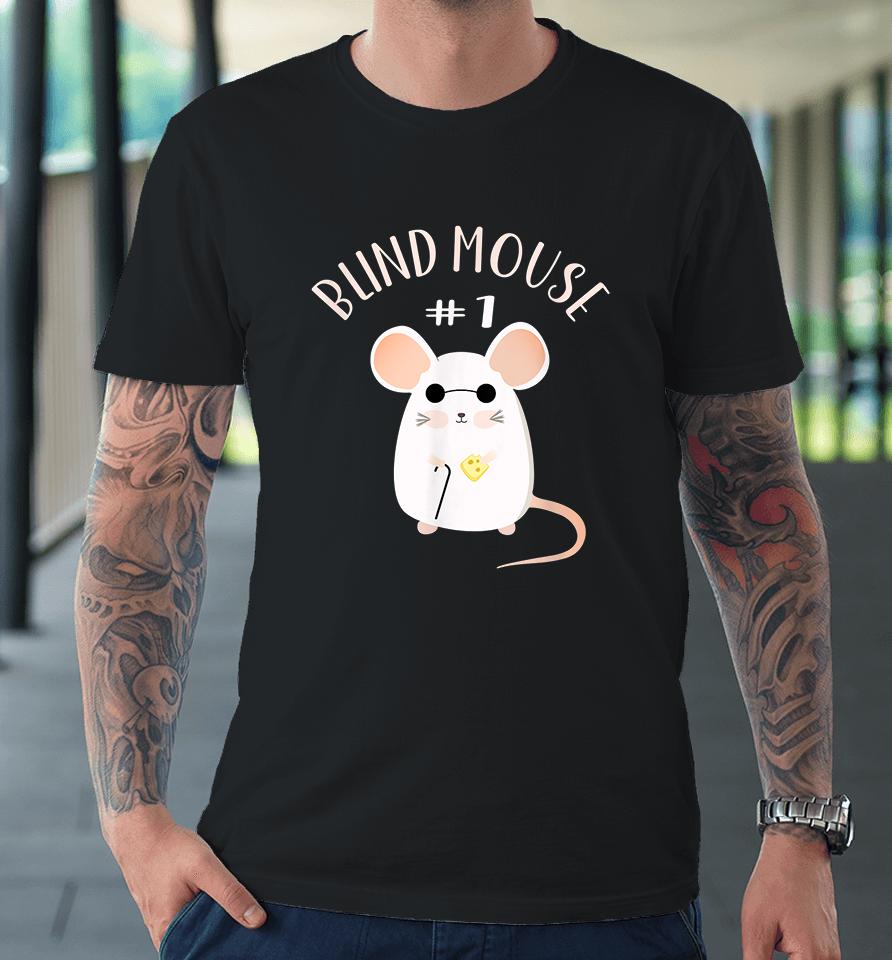 Blind Mouse #1 Premium T-Shirt
