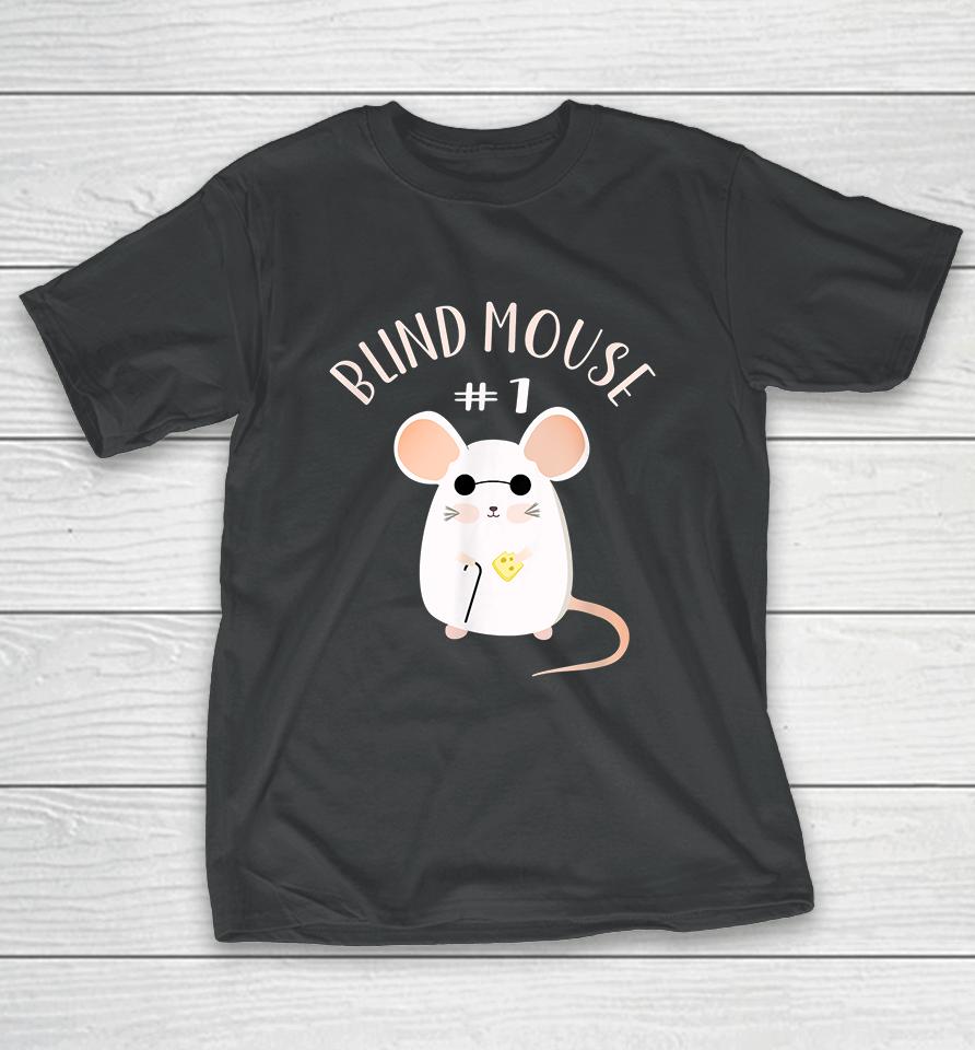 Blind Mouse #1 T-Shirt