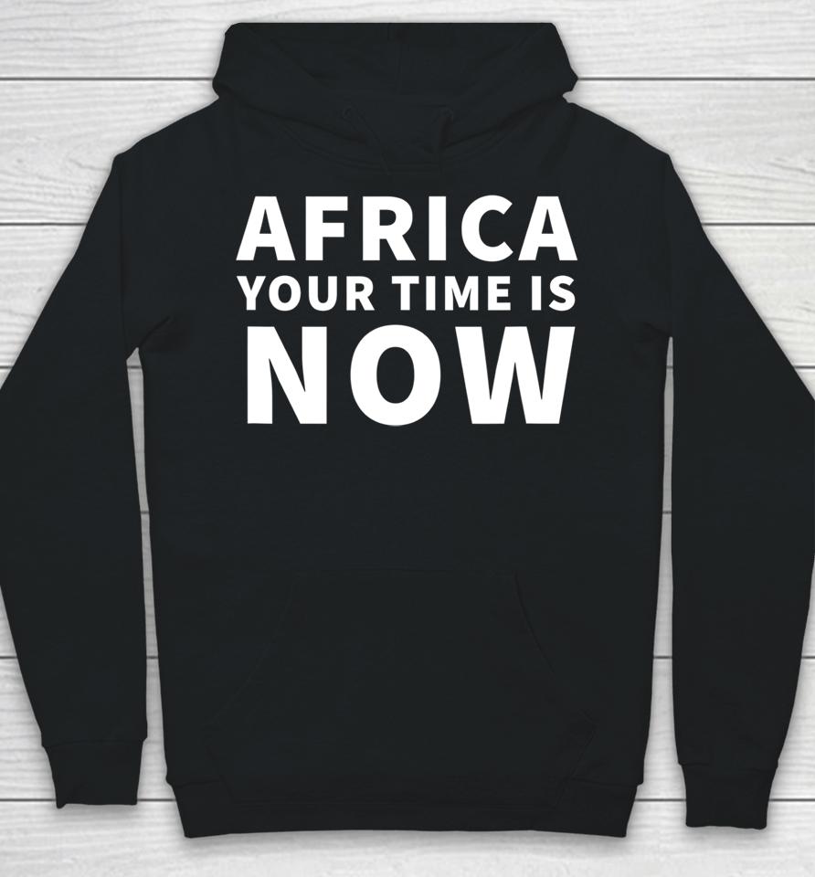 Blood And Water Fikile Bhele Africa Your Time Is Now Hoodie