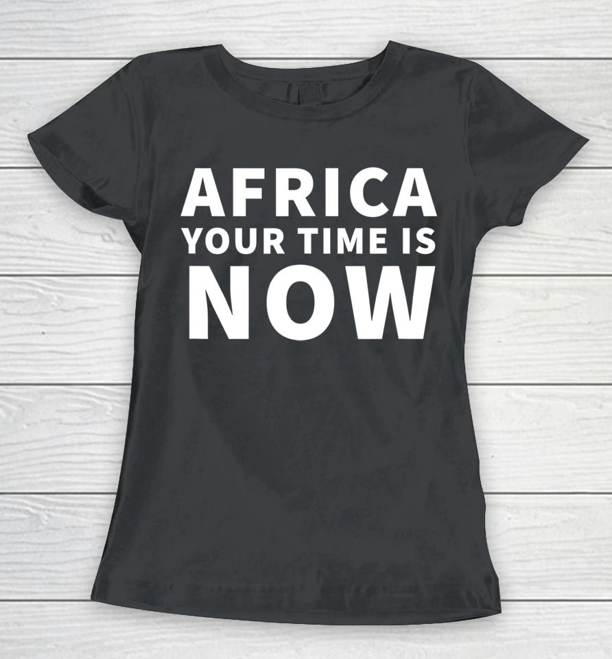 Blood And Water Fikile Bhele Africa Your Time Is Now Women T-Shirt