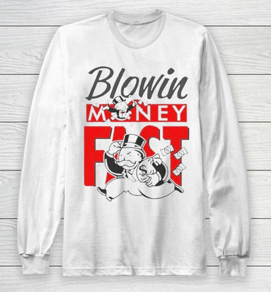 Blowin Money Fast Long Sleeve T-Shirt